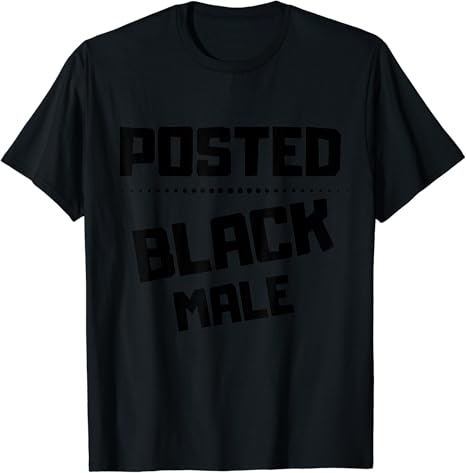 POSTED BLACK MALE T-Shirt : Amazon.co.uk: Clothing